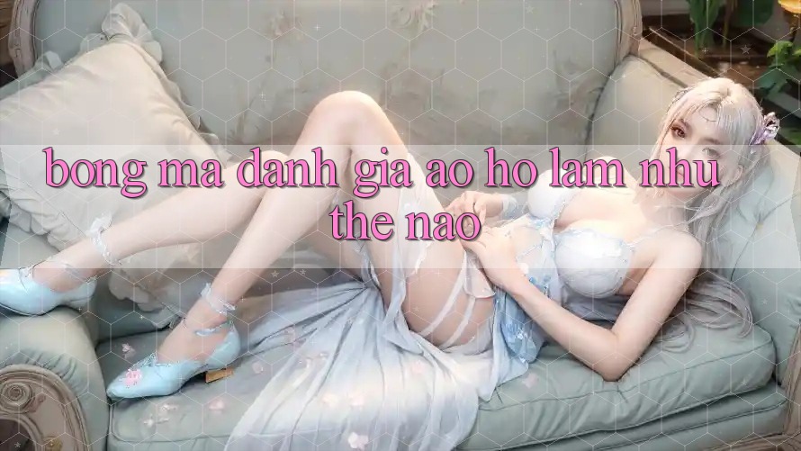 “Bóng Ma” Đánh Giá Ảo: Họ Làm Như Thế Nào? “Bóng Ma” Đánh Giá Ảo: Họ Làm Như Thế Nào?