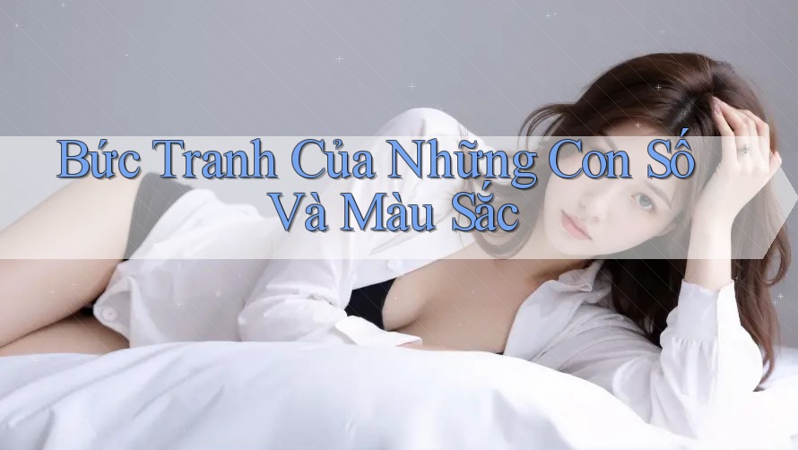 Bức Tranh Của Những Con Số Và Màu Sắc