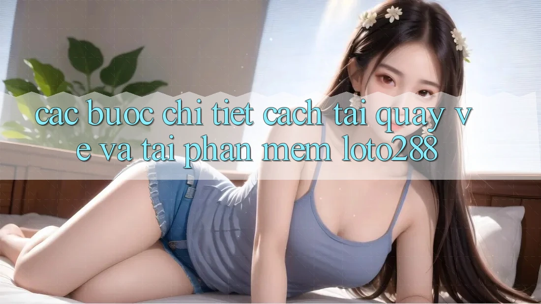 Các bước Chi Tiết Cách Tải quay về Và Tải Phần mềm Loto288