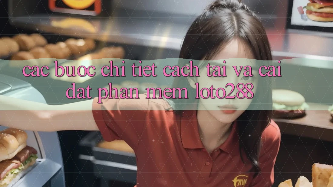 Các bước Chi Tiết Cách Tải Và Cài Đặt Phần mềm Loto288