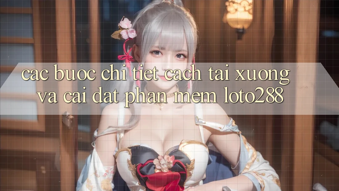 Các bước Chi Tiết Cách Tải xuống Và Cài Đặt Phần mềm Loto288