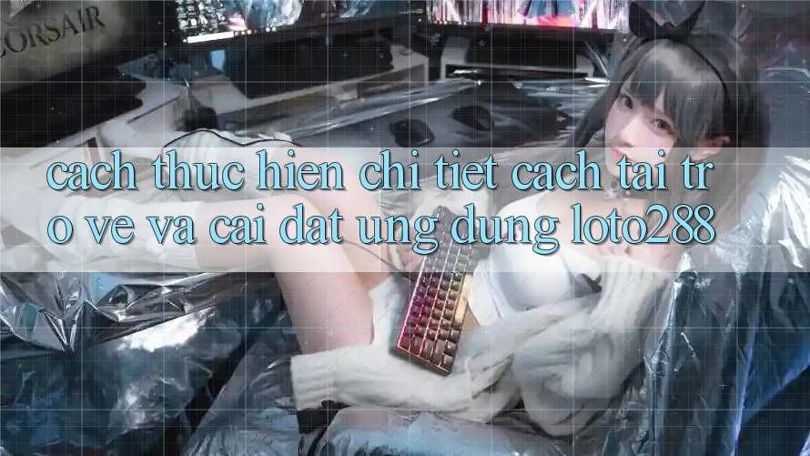 Cách thực hiện Chi Tiết Cách Tải trở về Và Cài Đặt Ứng Dụng Loto288
