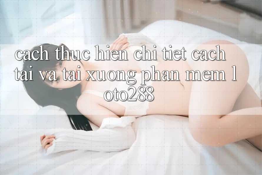 Cách thực hiện Chi Tiết Cách Tải Và Tải xuống Phần mềm Loto288