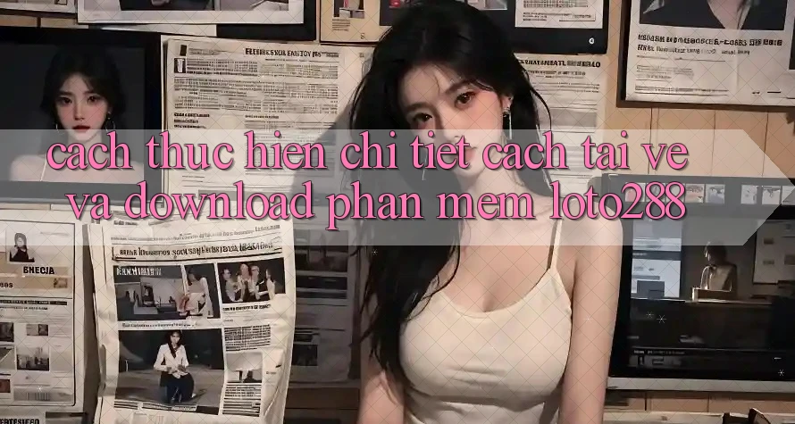 Cách thực hiện Chi Tiết Cách Tải về Và Download Phần mềm Loto288