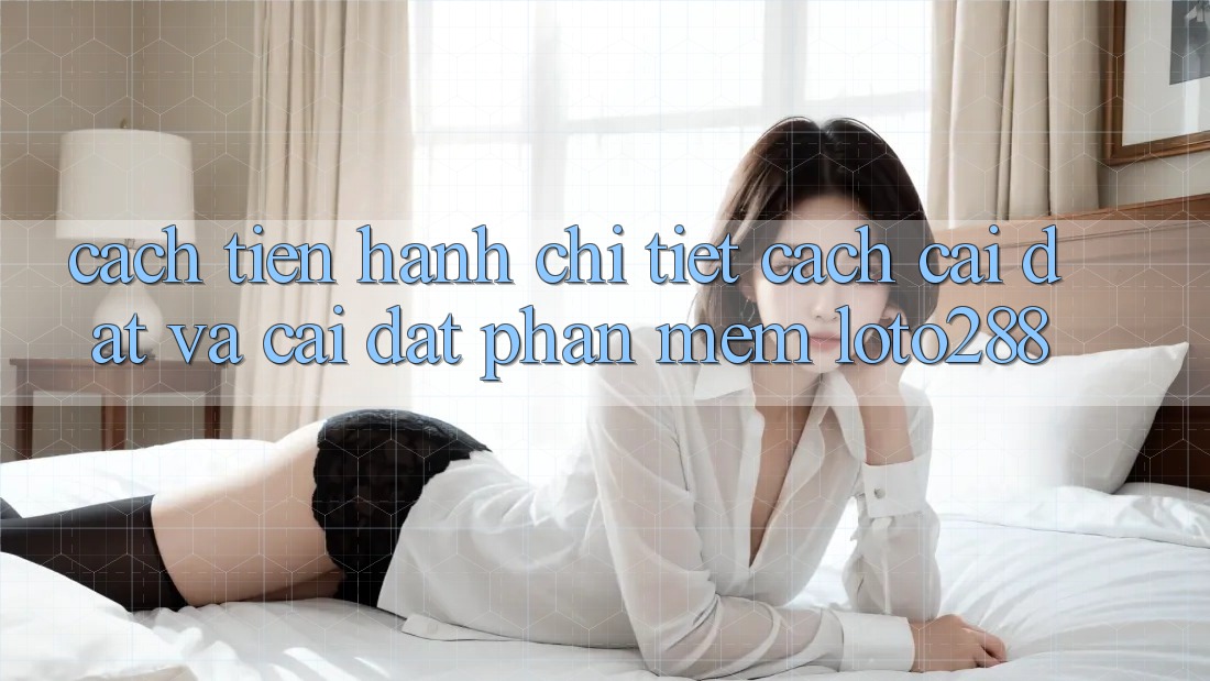 Cách tiến hành Chi Tiết Cách Cài đặt Và Cài Đặt Phần mềm Loto288