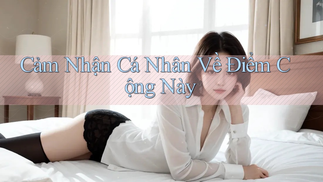 Cảm Nhận Cá Nhân Về Điểm Cộng Này