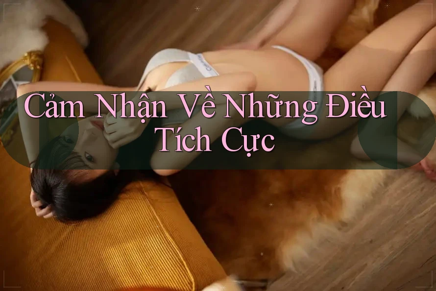 Cảm Nhận Về Những Điều Tích Cực