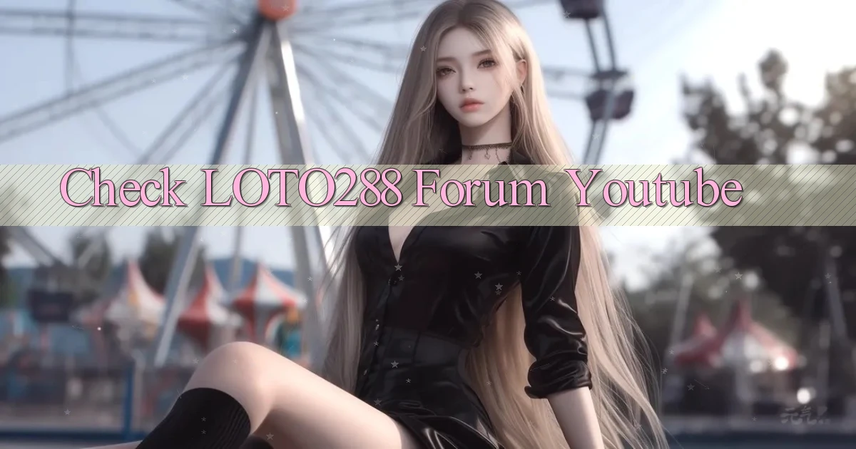 check loto288 forum youtube