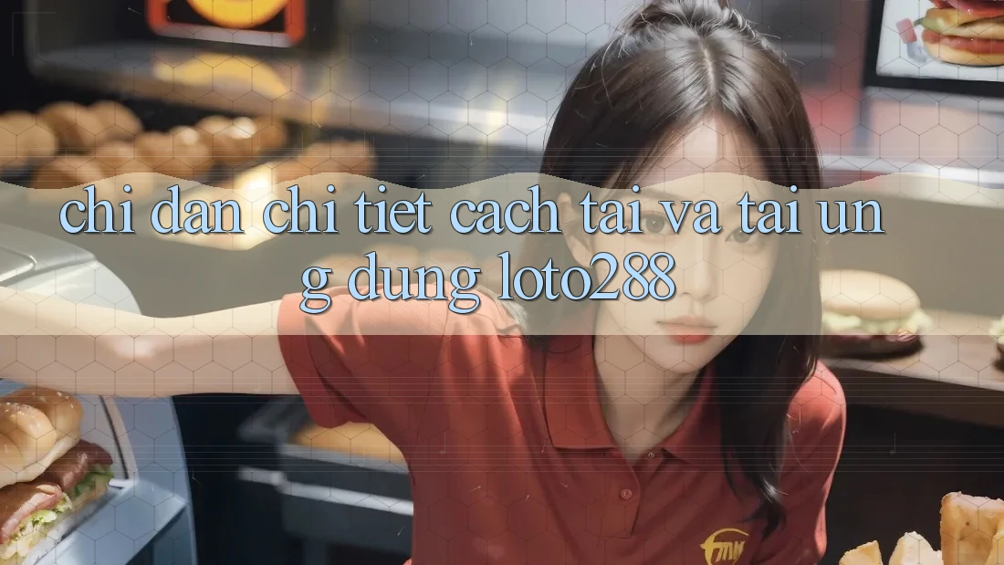 Chỉ dẫn Chi Tiết Cách Tải Và Tải Ứng dụng Loto288