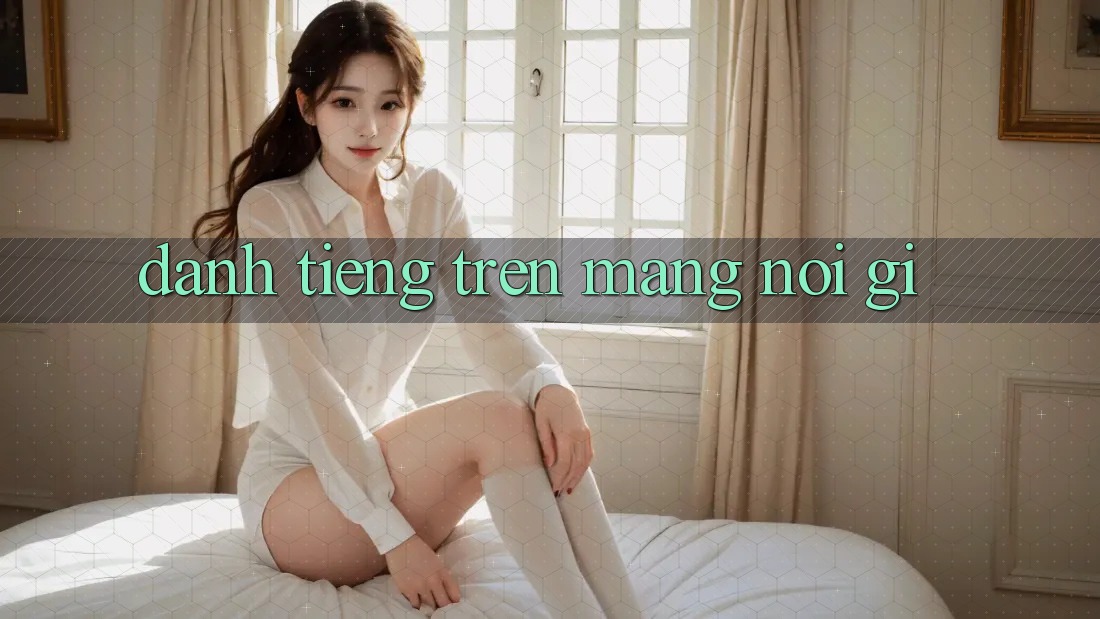 “Danh tiếng” trên mạng nói gì?
