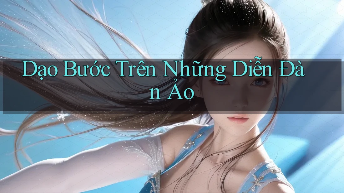 Dạo Bước Trên Những Diễn Đàn Ảo