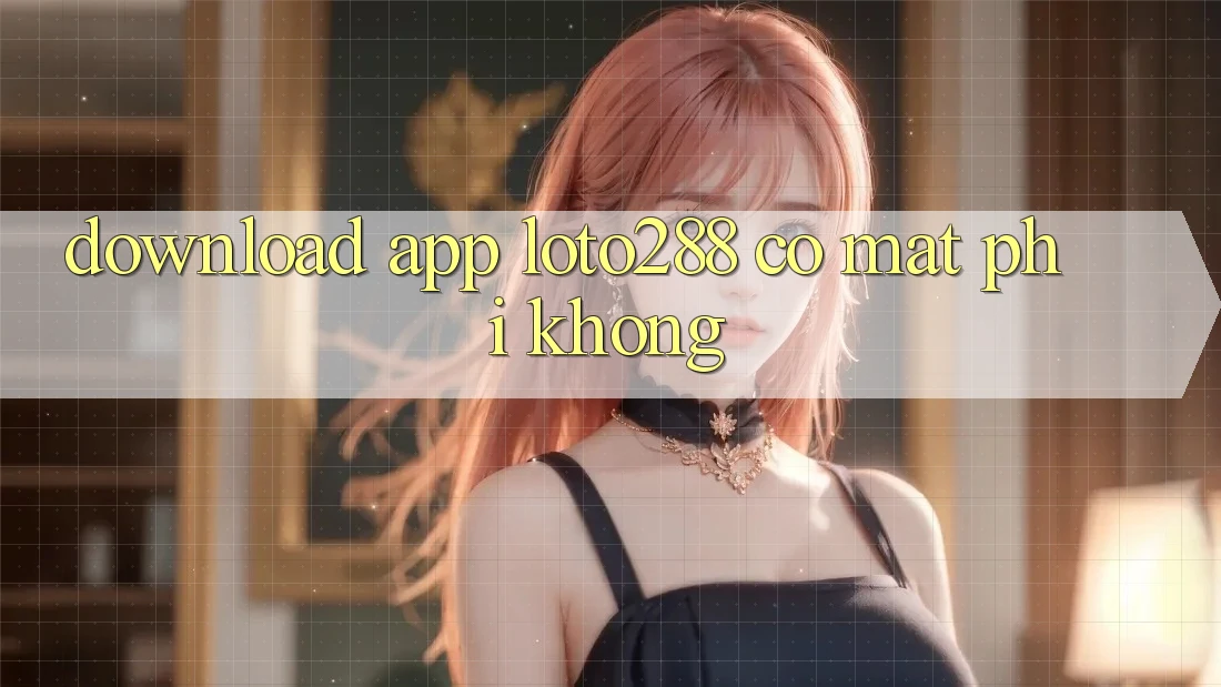 Download app Loto288 có mất phí không?