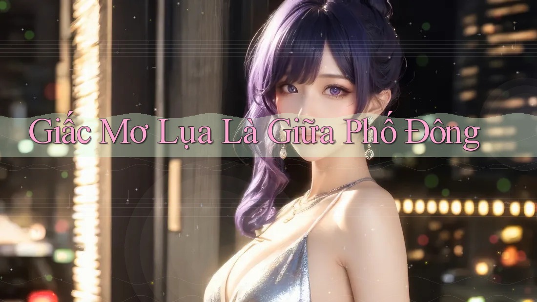 Giấc Mơ Lụa Là Giữa Phố Đông