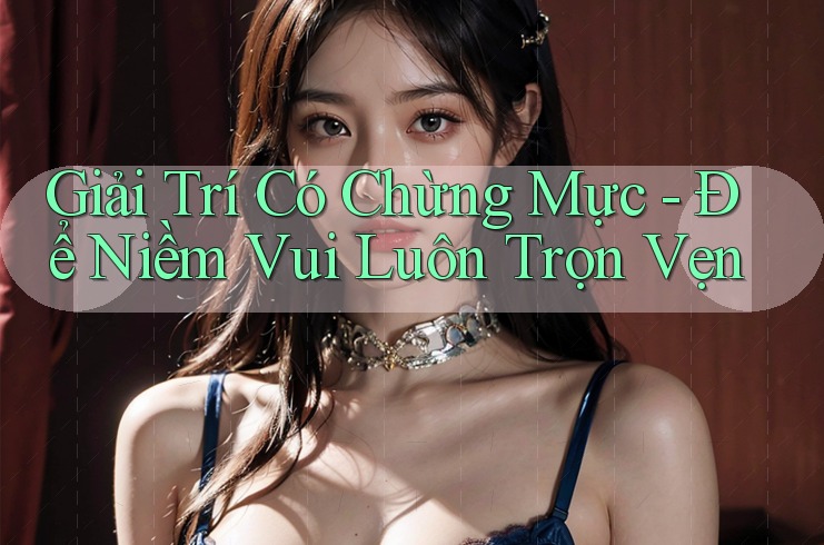 Giải Trí Có Chừng Mực – Để Niềm Vui Luôn Trọn Vẹn