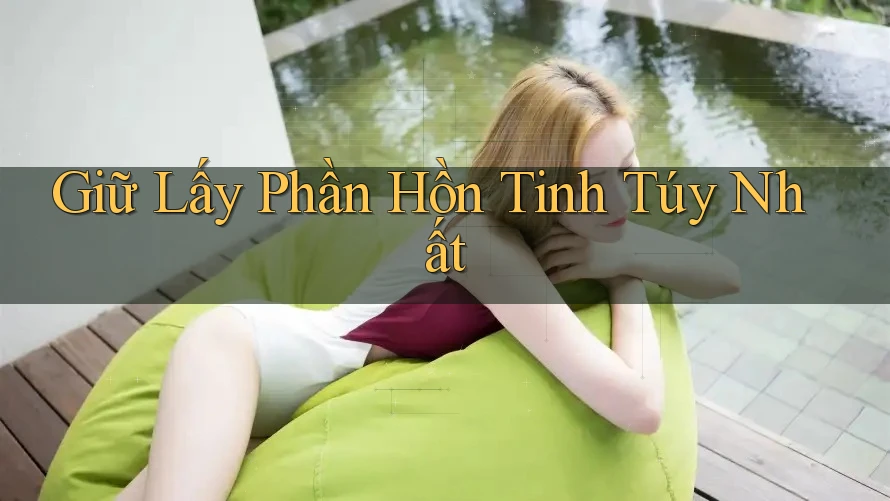 Giữ Lấy Phần Hồn Tinh Túy Nhất
