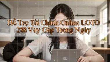 hỗ trợ tài chính online loto288 vay gấp trong ngày