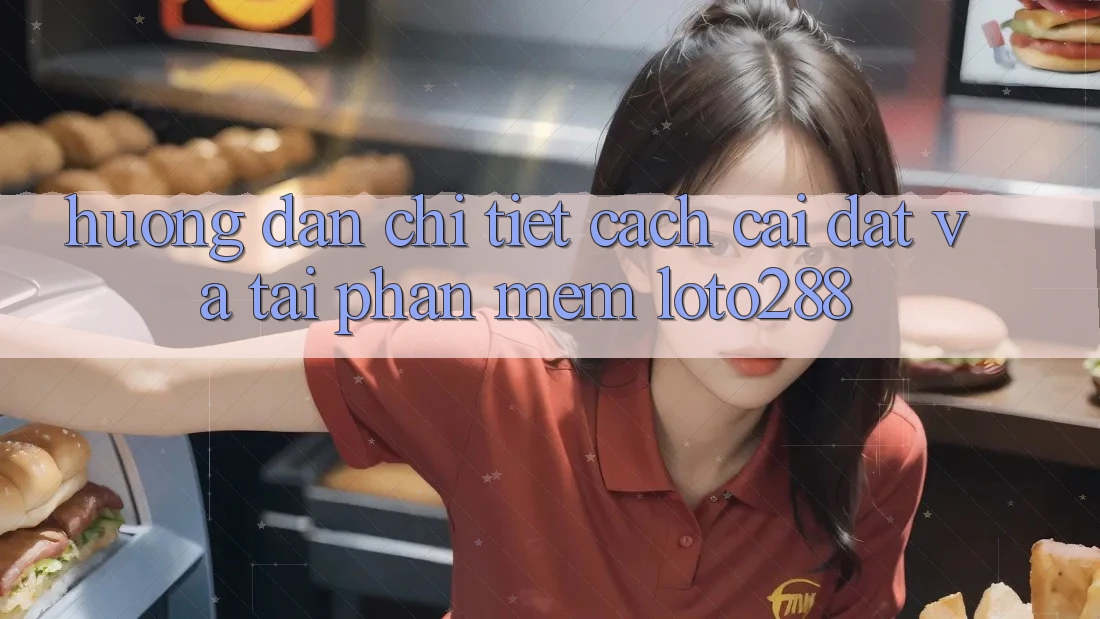 Hướng dẫn Chi Tiết Cách Cài đặt Và Tải Phần mềm Loto288 Hướng dẫn Chi Tiết Cách Cài đặt Và Tải Phần mềm Loto288