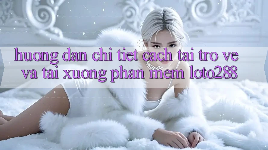 Hướng Dẫn Chi Tiết Cách Tải trở về Và Tải xuống Phần mềm Loto288