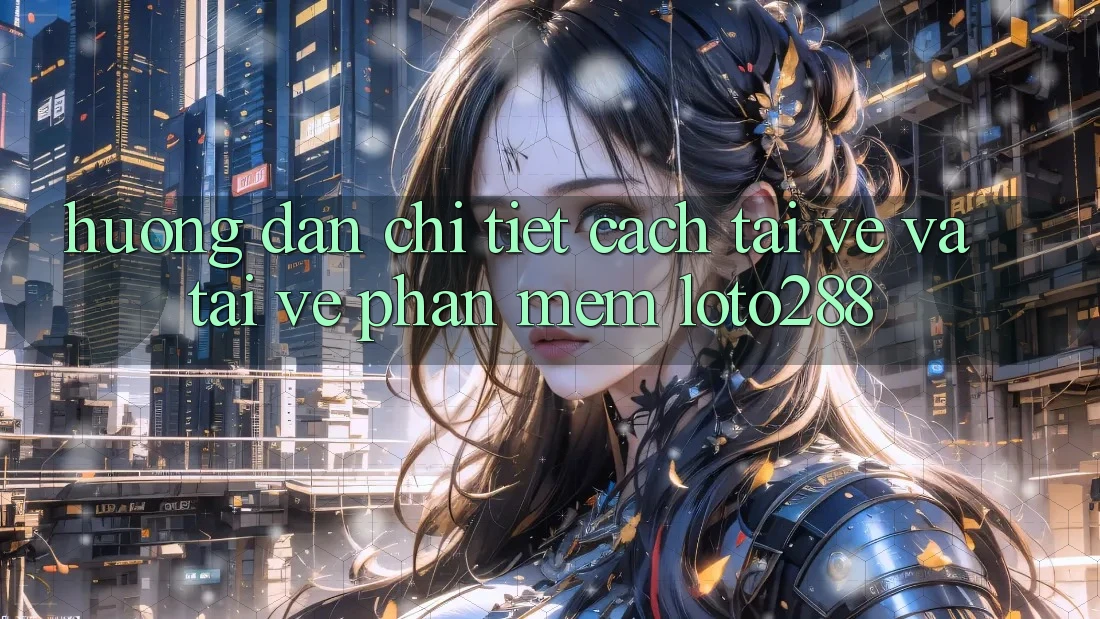 Hướng Dẫn Chi Tiết Cách Tải về Và Tải về Phần mềm Loto288 Hướng Dẫn Chi Tiết Cách Tải về Và Tải về Phần mềm Loto288