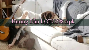hướng dẫn loto288 apk