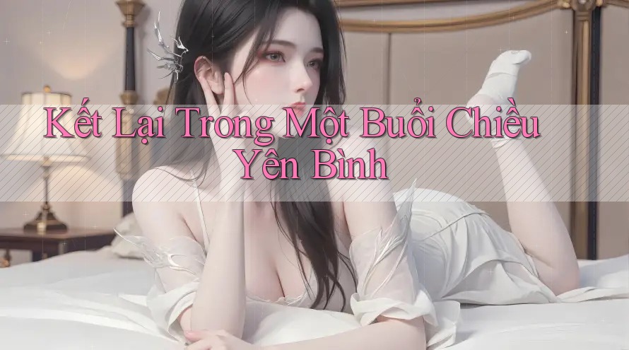 Kết Lại Trong Một Buổi Chiều Yên Bình