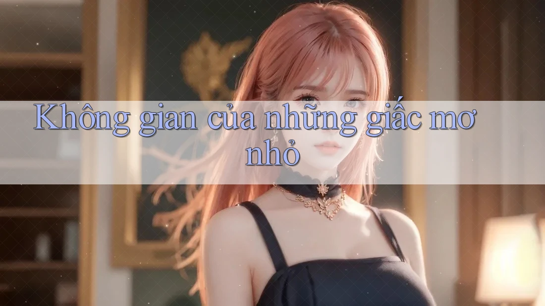Không gian của những giấc mơ nhỏ
