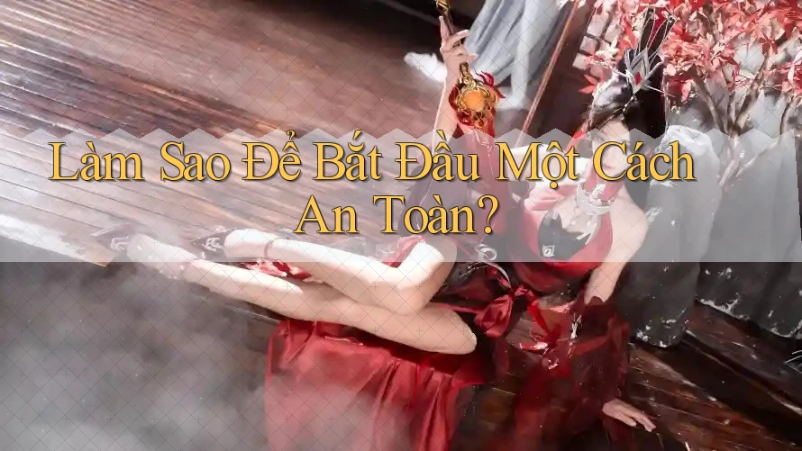 Làm sao để bắt đầu một cách an toàn?