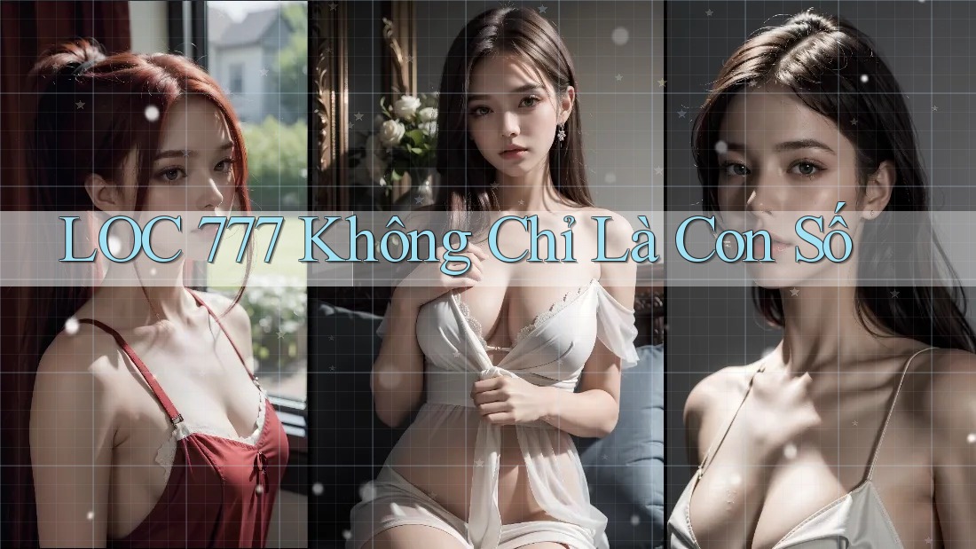 LOC 777 Không Chỉ Là Con Số
