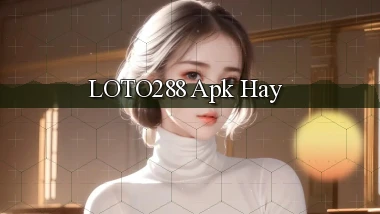 loto288 apk hay