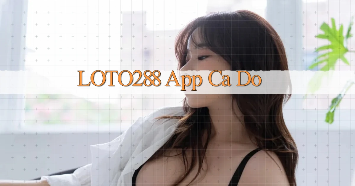 loto288 app cá độ