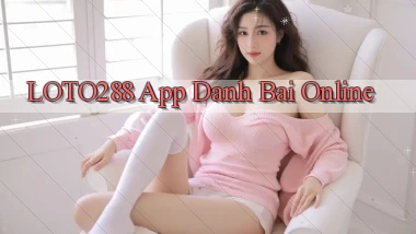 loto288 app danh bai online