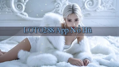 loto288 app nổ hũ