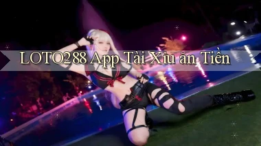 loto288 app tài xỉu ăn tiền