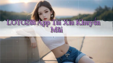 loto288 app tài xỉu khuyến mãi