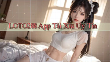 loto288 app tài xỉu uy tín