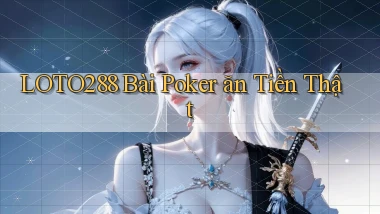 loto288 bài poker ăn tiền thật