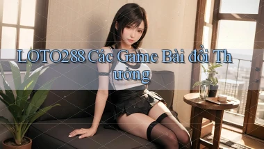 loto288 các game bài đổi thưởng