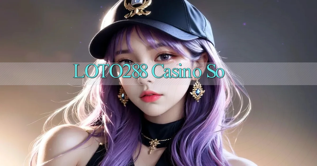 loto288 casino so