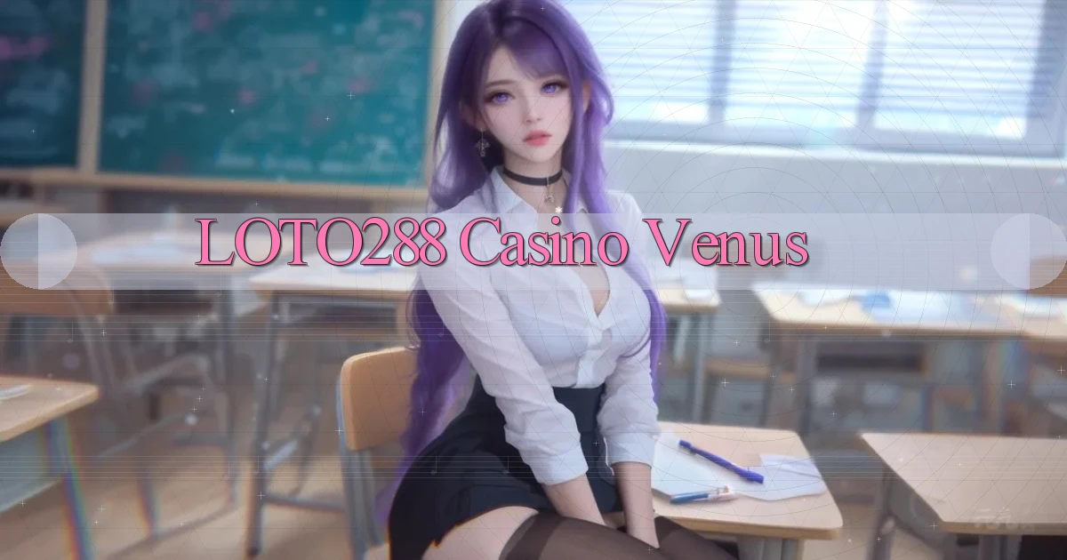 loto288 casino venus