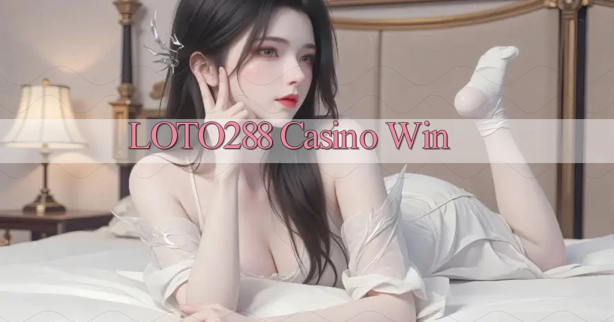 loto288 casino win