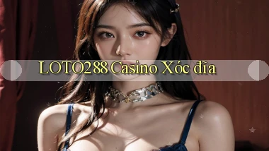 loto288 casino xóc đĩa