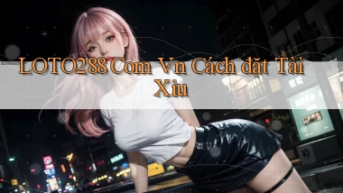 loto288 com vn cách đặt tài xỉu
