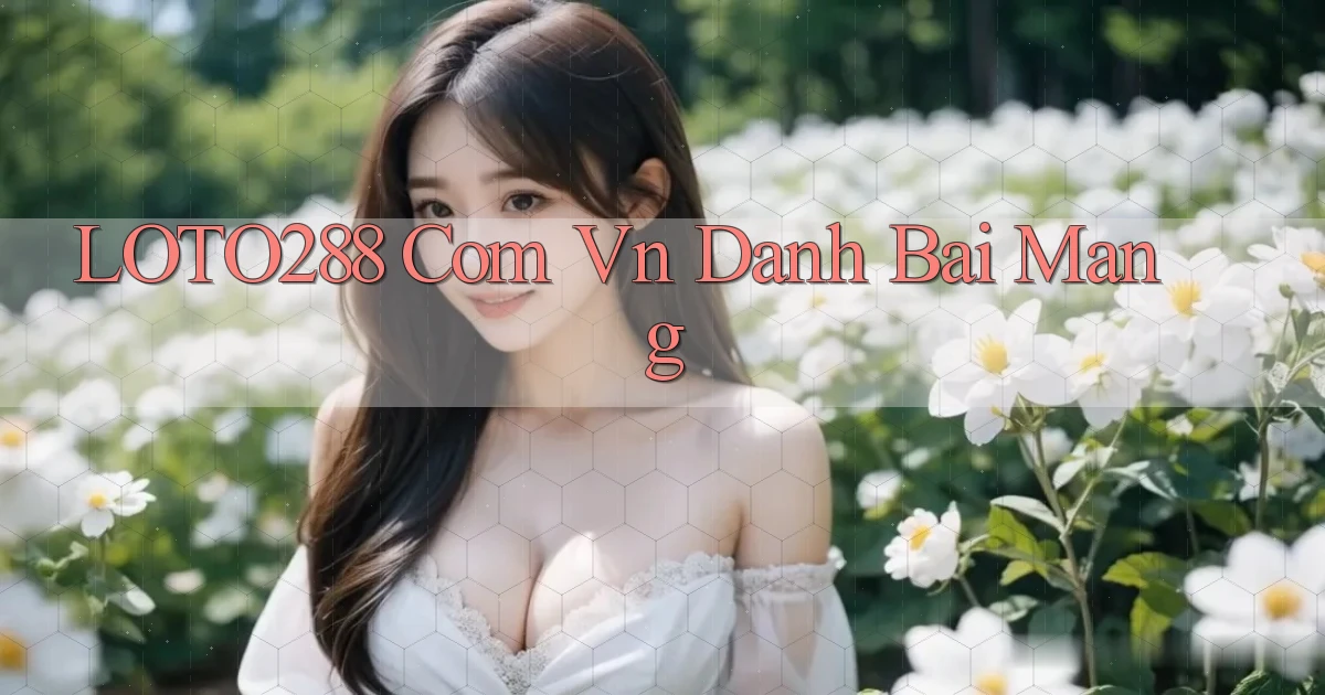 loto288 com vn danh bai mang