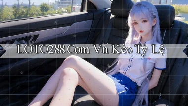 loto288 com vn kèo tỷ lệ