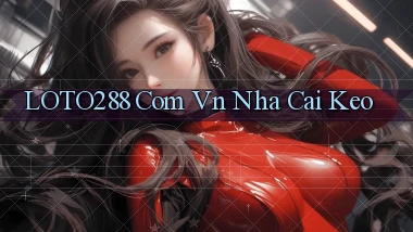 loto288 com vn nha cai keo