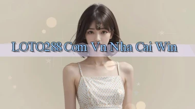 loto288 com vn nha cai win