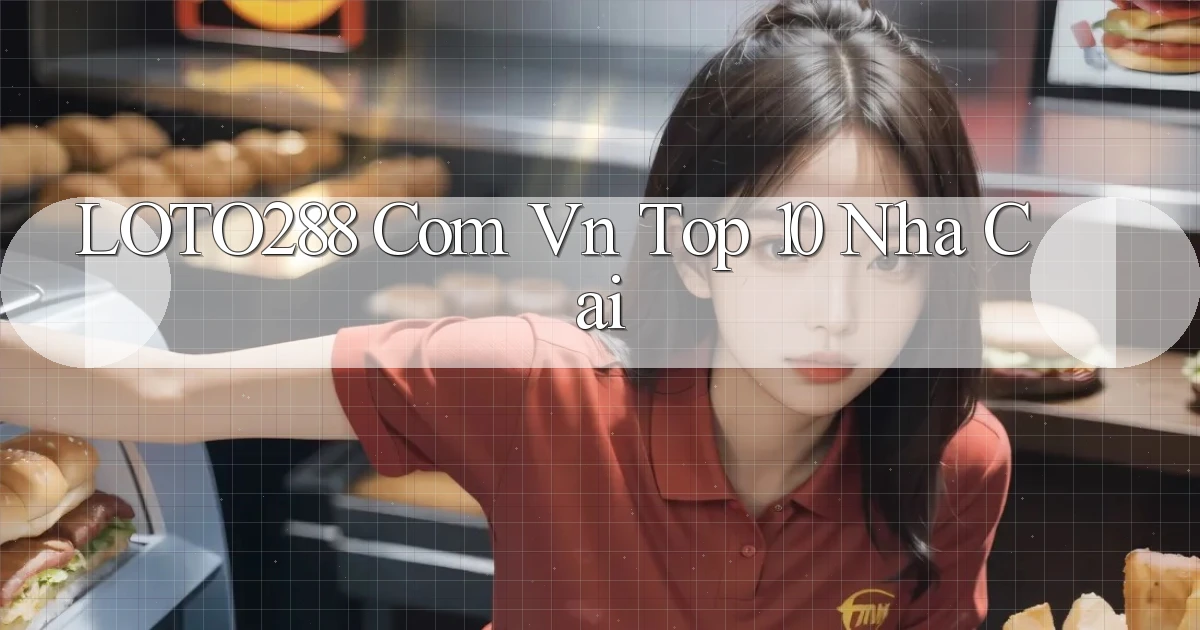 loto288 com vn top 10 nha cai