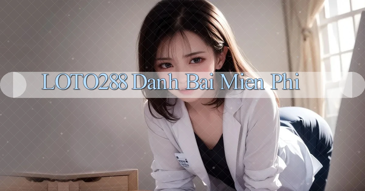 loto288  danh bai mien phi