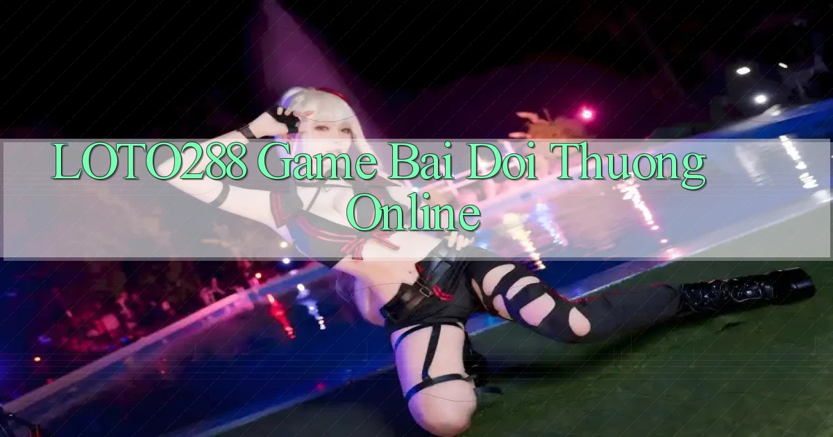 loto288 game bai doi thuong online