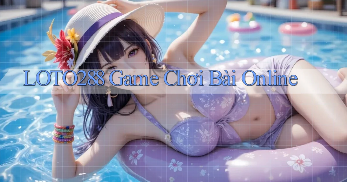 loto288 game chơi bài online